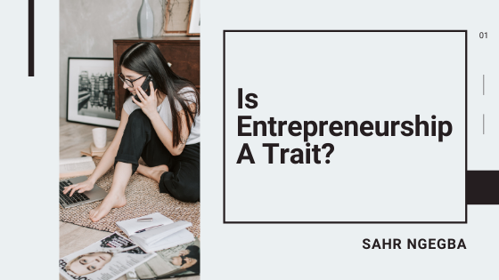 Is Entrepreneurship A Trait?