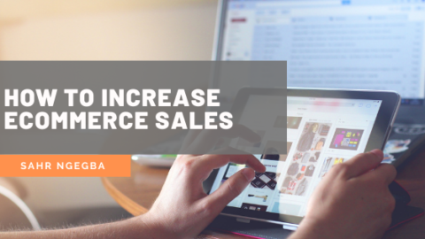 How To Increase Ecommerce Sales | Sahr Ngegba | Technology